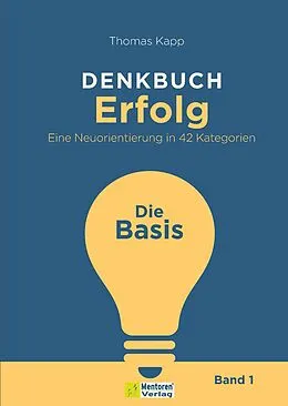 E-Book (epub) DENKBUCH Erfolg. Eine Neuorientierung in 42 Kategorien von Thomas Kapp