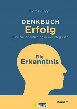 E-Book (epub) DENKBUCH Erfolg. Eine Neuorientierung in 42 Kategorien von Thomas Kapp