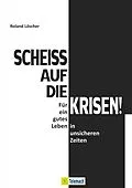 E-Book (epub) Scheiß auf die Krisen von Roland Löscher