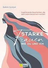 Kartonierter Einband Starke Frauen wie du und ich von Kathrin Vornholt
