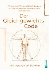 Kartonierter Einband Der Gleichgewichts-Code von Michaela von der Nahmer