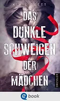 E-Book (epub) Das dunkle Schweigen der Mädchen von Kim Liggett