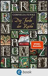 E-Book (epub) Tintenwelt 4. Die Farbe der Rache von Cornelia Funke