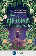 E-Book (epub) Das grüne Königreich von Cornelia Funke, Tammi Hartung