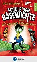 E-Book (epub) Schule der Bösewichte 2. Lektion 2: Wie man einen Drachen klaut von Ryan Hammond