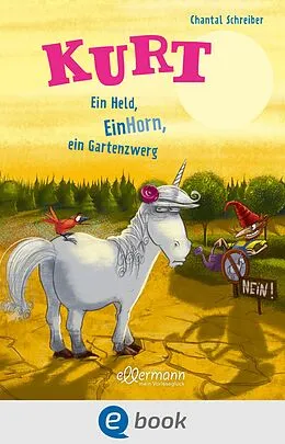 E-Book (epub) Kurt, Einhorn wider Willen 5. Ein Held, EinHorn, ein Gartenzwerg von Chantal Schreiber