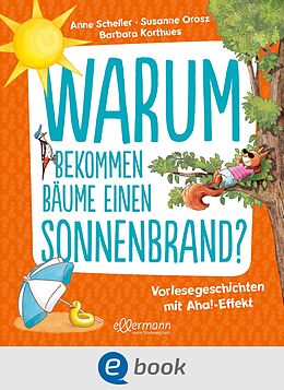 E-Book (epub) Warum bekommen Bäume einen Sonnenbrand? von Susanne Orosz, Anne Scheller