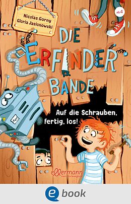 E-Book (epub) Die Erfinder-Bande 1. Auf die Schrauben, fertig, los! von Nicolas Gorny