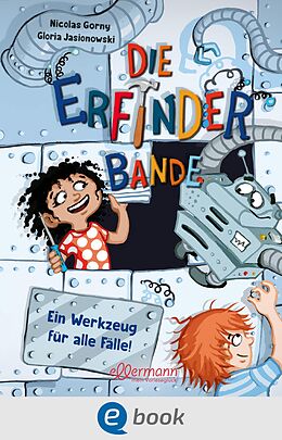 E-Book (epub) Die Erfinder-Bande 2. Ein Werkzeug für alle Fälle! von Nicolas Gorny