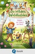 E-Book (epub) Die wilden Waldhelden. Kommt, wir feiern ein Fest! von Andrea Schütze