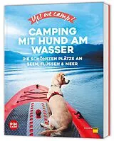 Kartonierter Einband Yes we camp! Camping mit Hund am Wasser von Anja Klaffenbach, Eva Stadler
