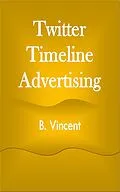 E-Book (epub) Twitter Timeline Advertising von B. Vincent