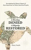 E-Book (epub) A Destiny Denied... A Dignity Restored von Harry Smith