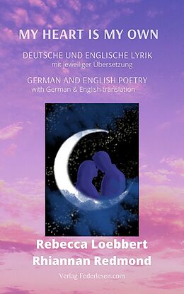 E-Book (epub) My heart is my own: Deutsche & Englische Lyrik von Rebecca Loebbert