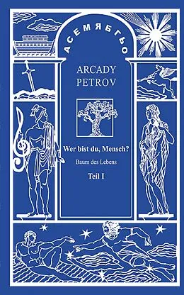 E-Book (epub) Mensch, wer bist du? (Teil I) von Arcady Petrov
