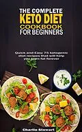 E-Book (epub) The Complete Keto Diet Cookbook For Beginners von Charlie Stewart