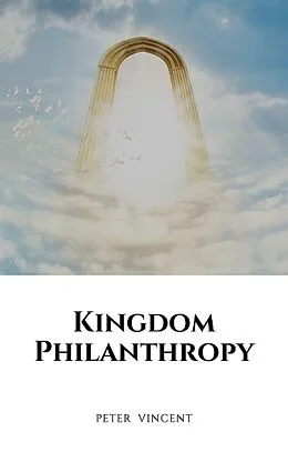 E-Book (epub) Kingdom Philanthropy von Peter Vincent