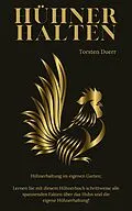 E-Book (epub) Hühner halten - Hühnerhaltung im eigenen Garten von Torsten Duerr