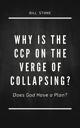 E-Book (epub) Why is the CCP on the Verge of Collapsing? von Bill Stone