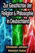 E-Book (epub) Zur Geschichte der Religion &amp; Philosophie in Deutschland von Christian Johann Heinrich Heine