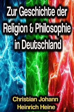 E-Book (epub) Zur Geschichte der Religion & Philosophie in Deutschland von Christian Johann Heinrich Heine