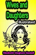 E-Book (epub) Wives and Daughters illustrated von Elizabeth Cleghorn Gaskell