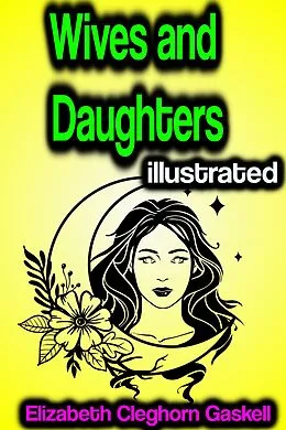 E-Book (epub) Wives and Daughters illustrated von Elizabeth Cleghorn Gaskell
