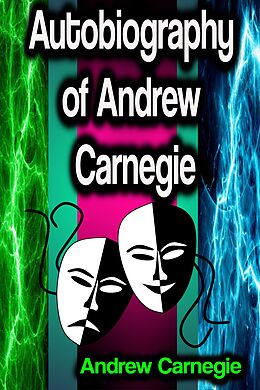 E-Book (epub) Autobiography of Andrew Carnegie von Andrew Carnegie