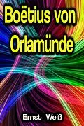 E-Book (epub) Boëtius von Orlamünde von Ernst Weiß