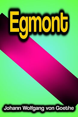 eBook (epub) Egmont de Johann Wolfgang von Goethe