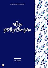 eBook (epub) Alice Sit-By-The-Fire de J. M. Barrie, Sheba Blake