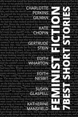 E-Book (epub) 7 best short stories - Feminist Fiction von Charlotte Perkins Gilman, Edith Nesbit, Edith Wharton