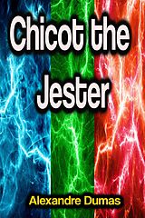 eBook (epub) Chicot the Jester de Alexandre Dumas