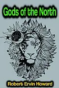 E-Book (epub) Gods of the North von Robert Ervin Howard