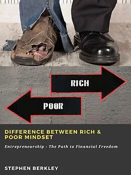 E-Book (epub) Difference between Rich & Poor Mindset: Entrepreneurship - The Path to Financial Freedom von Stephen Berkley