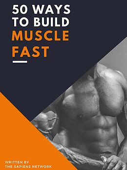 E-Book (epub) 50 Ways To Build Muscle Fast von The Sapiens Network