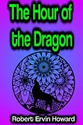 E-Book (epub) The Hour of the Dragon von Robert Ervin Howard