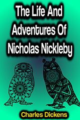 eBook (epub) The Life And Adventures Of Nicholas Nickleby de Charles Dickens