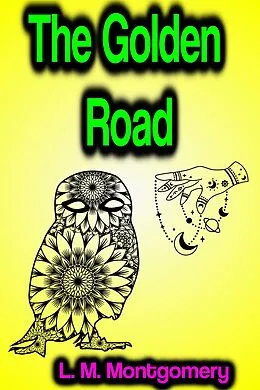 E-Book (epub) The Golden Road von L.M. Montgomery