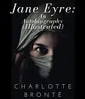E-Book (epub) Jane Eyre: An Autobiography (Illustrated) von Charlotte Brontë