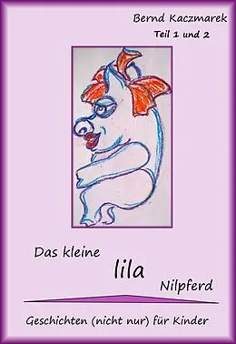 E-Book (epub) Das kleine lila Nilpferd Teil 1+2 von Bernd Kaczmarek