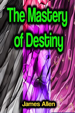 eBook (epub) The Mastery of Destiny de James Allen