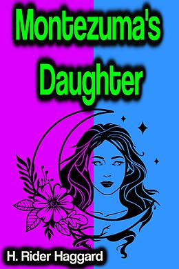 E-Book (epub) Montezuma's Daughter von H. Rider Haggard