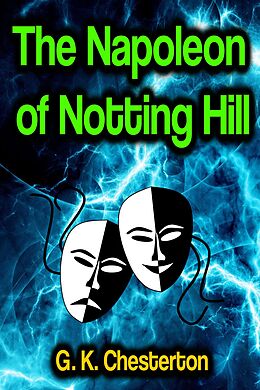 eBook (epub) The Napoleon of Notting Hill de G. K. Chesterton