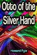 eBook (epub) Otto of the Silver Hand de Howard Pyle