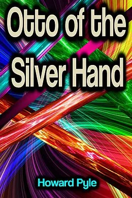 E-Book (epub) Otto of the Silver Hand von Howard Pyle