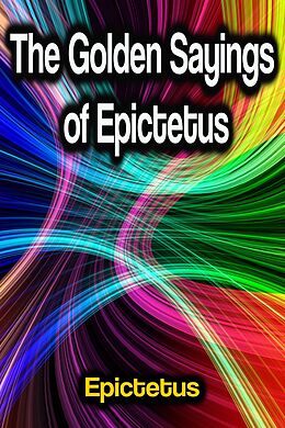 eBook (epub) The Golden Sayings of Epictetus de Epictetus