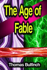 eBook (epub) The Age of Fable de Thomas Bulfinch