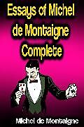 eBook (epub) Essays of Michel de Montaigne - Complete de Michel de Montaigne
