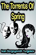 eBook (epub) The Torrents Of Spring de Ivan Sergeyevich Turgenev